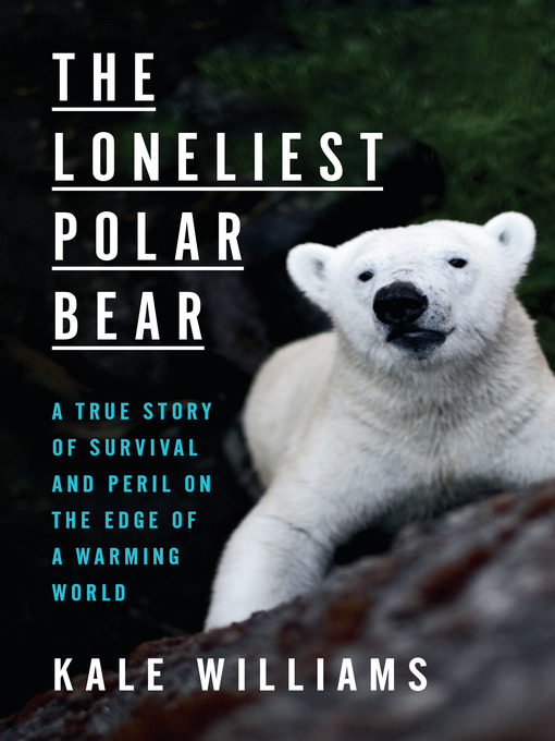 Title details for The Loneliest Polar Bear by Kale Williams - Available